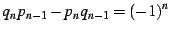 $ q_{n}p_{n-1}-p_{n}q_{n-1}=\left(-1\right)^{n}$