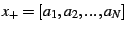 $\displaystyle x_{+}=[a_{1},a_{2},...,a_{N}]$