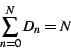 \begin{displaymath}
\sum_{n=0}^{N}D_{n}=N
\end{displaymath}